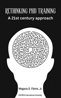 E-Book (epub) Rethinking PhD Training: A 21st Century Approach (First Edition, #1) von Mogana S. Flomo