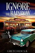 E-Book (epub) Ignore the Rainbow (Kenny's Diner, #7) von Gretchen S. B.