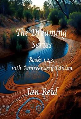 E-Book (epub) The Dreaming Series: Books 1,2,3 - 10th Anniversary Edition von Jan Reid