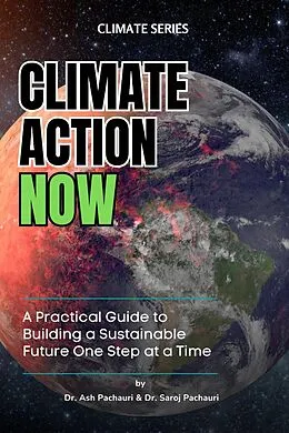 E-Book (epub) Climate Action Now: A Practical Guide to Building a Sustainable Future One Step at a Time von Ash Pachauri