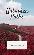 E-Book (epub) Unbroken Paths von Chris McGregor