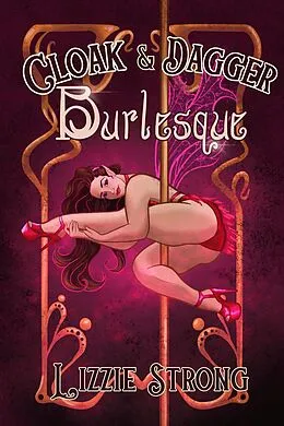 E-Book (epub) Cloak&Dagger Burlesque von Lizzie Strong