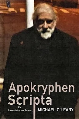 E-Book (epub) Apokryphen Scripta: Ein surrealistischer Roman von Michael O'Leary