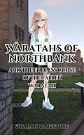 E-Book (epub) Waratahs of North Bank and the Endless Curse of the Fallen Waratah (Waratah's of North Bank, #5) von William Stone Greenhill