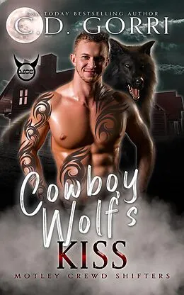 E-Book (epub) Cowboy Wolf's Kiss (Motley Crewd Shifters, #2) von C. D. Gorri