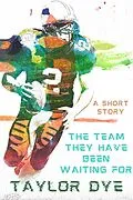 E-Book (epub) The Team They Have Been Waiting For: A Short Story von Taylor Dye