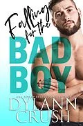 E-Book (epub) Falling for the Bad Boy (Bad Boys of Newbridge, #2) von Dylann Crush