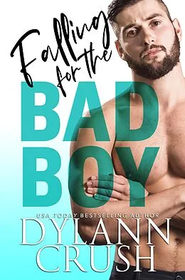 E-Book (epub) Falling for the Bad Boy (Bad Boys of Newbridge, #2) von Dylann Crush