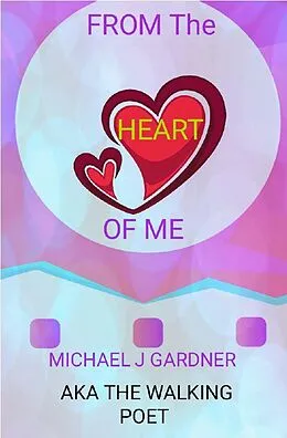 E-Book (epub) From the Heart of Me von Michael J Gardner