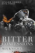 E-Book (epub) Bitter Confessions (Singed Series, #3) von Mia Knight