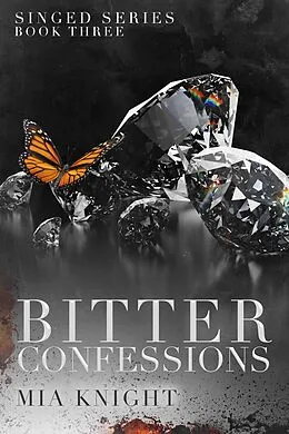 E-Book (epub) Bitter Confessions (Singed Series, #3) von Mia Knight