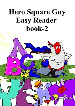 E-Book (epub) Hero Square Guy Easy Reader Book-2 von Philip Davis