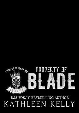 E-Book (epub) Property of Blade (Kings of Anarchy MC, #1) von Kathleen Kelly