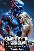 E-Book (epub) Shared By The Alien Skincrawlers: Reverse Harem Sci-Fi Erotica Romance (Taken & Claimed by The Alien Alphas, #6) von Mandy Spice
