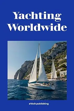 E-Book (epub) Yachting Worldwide von Ach Publishing