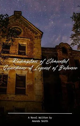 E-Book (epub) Redemption of Elemental Guardians:A Legend of Balance (A Legend of Balance Series, #1) von Amanda Smith