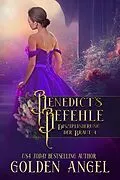E-Book (epub) Benedicts Befehle (Disziplinierung der Braut, #4) von Golden Angel