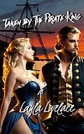 E-Book (epub) Taken By The Pirate King (XXX Pirate Tales) von Layla Lovelace