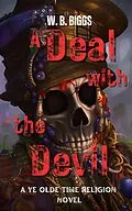E-Book (epub) A Deal with the Devil (A Ye Olde Time Religion, #2) von W. B. Biggs