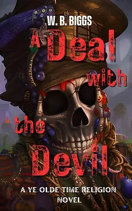 E-Book (epub) A Deal with the Devil (A Ye Olde Time Religion, #2) von W. B. Biggs