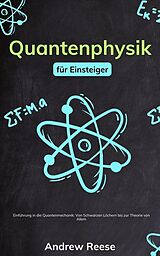 eBook (epub) Quantenphysik für Einsteiger: Einführung in die Quantenmechanik - Von Schwarzen Löchern bis zur Theorie von Allem de Andrew Reeves