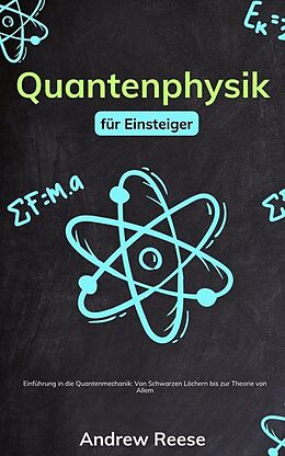 eBook (epub) Quantenphysik für Einsteiger: Einführung in die Quantenmechanik - Von Schwarzen Löchern bis zur Theorie von Allem de Andrew Reeves