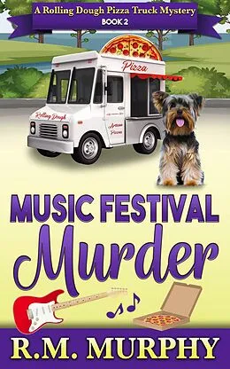 E-Book (epub) Music Festival Murder (A Rolling Dough Pizza Truck Mystery Book 2) von R. M. Murphy