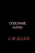 E-Book (epub) Code Name Alpha von L. M. Allen
