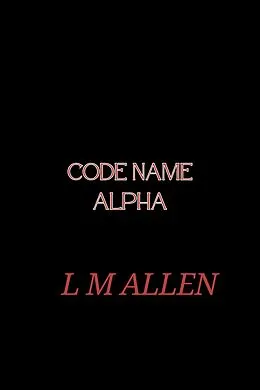 E-Book (epub) Code Name Alpha von L. M. Allen