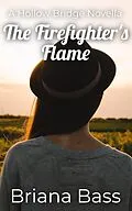 E-Book (epub) The Firefighter's Flame (Hollow Bridge, #6) von Briana Bass