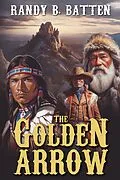 E-Book (epub) The Golden Arrow von Randy B. Batten