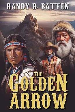 E-Book (epub) The Golden Arrow von Randy B. Batten
