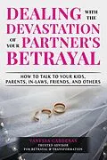 E-Book (epub) Dealing with the Devastation of Your Partner's Betrayal: How to Talk to Your Kids, Parents, In-Laws, Friends, and Others von Vanessa Cardenas