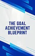 E-Book (epub) The Goal Achievement Blueprint von Andrew Grant
