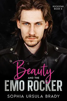 E-Book (epub) Beauty and the Emo Rocker (Rock Star Romance, #5) von Sophia Ursula Brady