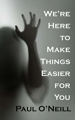 E-Book (epub) We're Here to Make Things Easier for You (Hell Hare House Short Reads, #35) von Paul O'Neill
