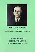 E-Book (epub) The Life and Times of Benjamin Franklin Young von John David Young & Teresa Whitehawk