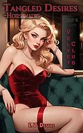 E-Book (epub) Tangled Desires - Housemates Part 4 von E. V. Desire