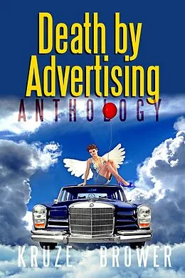 E-Book (epub) Death by Advertising Anthology (Speculative Fiction Parable Anthology, #43) von J. R. Kruze, C. C. Brower