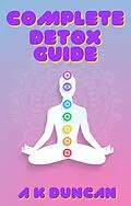 E-Book (epub) Complete Detox Guide von A K Duncan