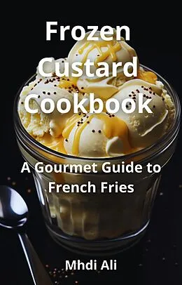 E-Book (epub) Frozen Custard Cookbook von Mhdi Ali
