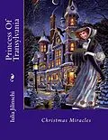 E-Book (epub) Princess Of Transylvania: Christmas Miracles von Iulia Jilinschi