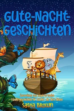 E-Book (epub) Gute-Nacht-Geschichten (schläfrige tiere: löwen, drachen, dinosaurier, haie, einhörner, bären und mehr., #1) von Sasha Brown