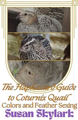 E-Book (epub) The Haphazard Guide to Coturnix Quail Colors and Feather Sexing (Haphazard Guides) von Susan Skylark