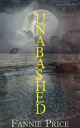 E-Book (epub) Unabashed (Moon & Magic, #0.1) von Fannie Price