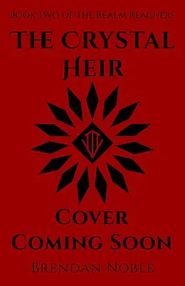 E-Book (epub) The Crystal Heir (The Realm Reachers, #2) von Brendan Noble