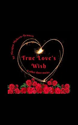 E-Book (epub) True Love's Wish & Other Short Stories von Meagan Myhren-Bennett