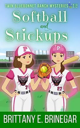 E-Book (epub) Softball and Stickups (Twin Bluebonnet Ranch Mysteries, #12) von Brittany E. Brinegar