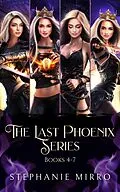 E-Book (epub) The Last Phoenix Books 4-7 (The Last Phoenix Series Bundles, #2) von Stephanie Mirro