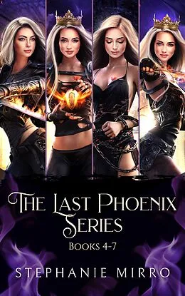 E-Book (epub) The Last Phoenix Books 4-7 (The Last Phoenix Series Bundles, #2) von Stephanie Mirro